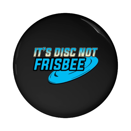 It's a Disc not Frisbee Disc Golf Ultimate Frisbee Pin Buttons
