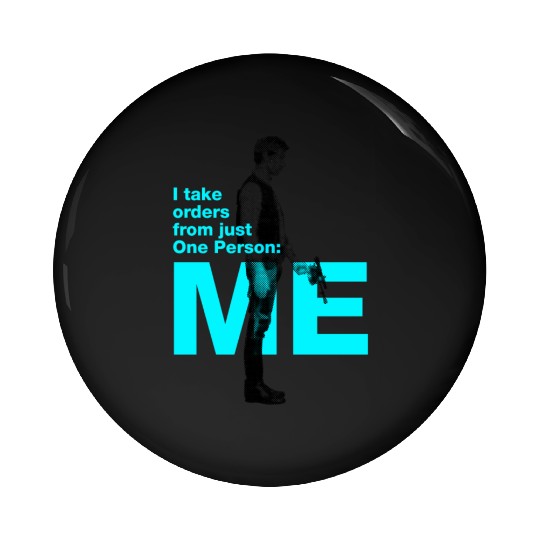 Han Solo: I take orders from just One Person: Me Pin Buttons