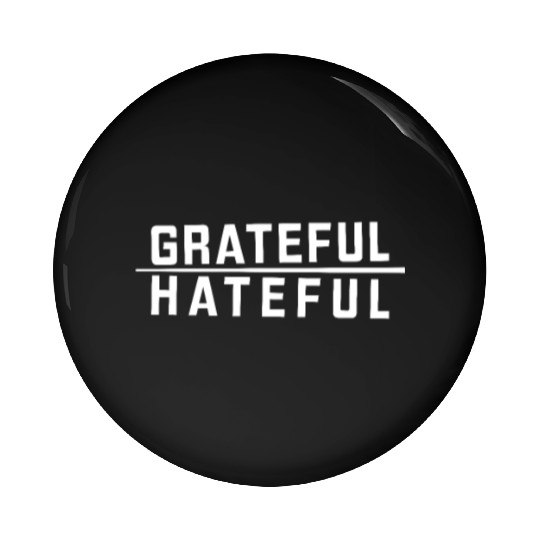 Grateful Over Hateful Clothing Pin Buttons