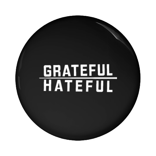 Grateful Over Hateful Clothing Pin Buttons