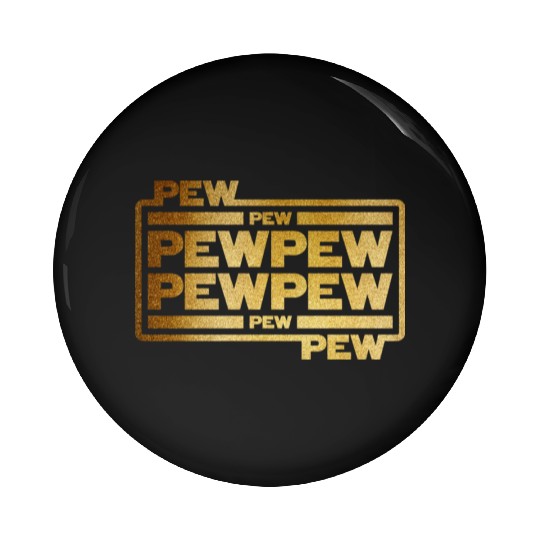 Pew Pew Pew Pin Buttons