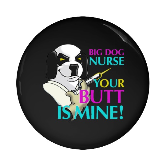 BIG DOG NURSE Pin Buttons