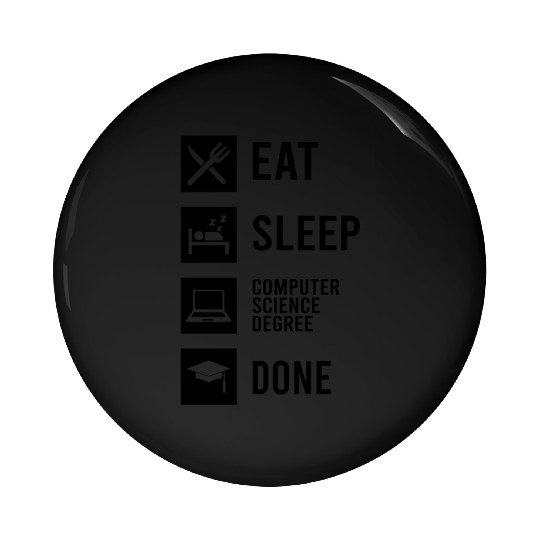 Eat Sleep Computer Science Degree Done - Black Pin Buttons
