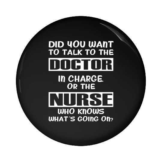 Did You Want to Talk to The Doctor The Nurse Pin Buttons