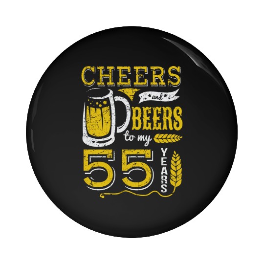 Cheers and Beers 55th Birthday Gift Idea Pin Buttons