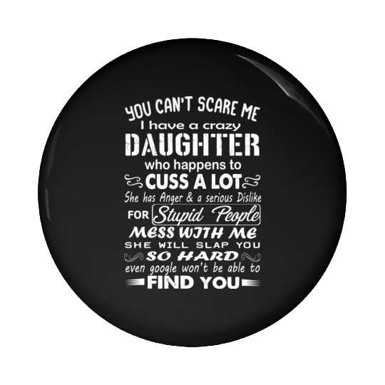 I have a crazy daughter Pin Buttons || Family Gift