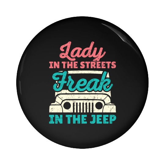 Lady in the Streets Freak in the Jeep Pin Buttons