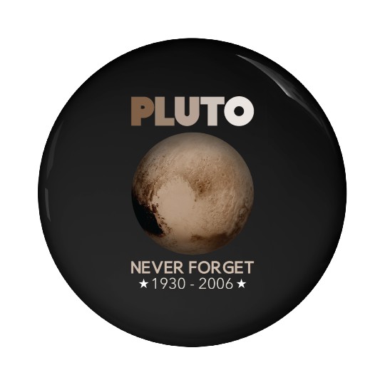 Pluto Never Forget 1930-2006 Pin Buttons