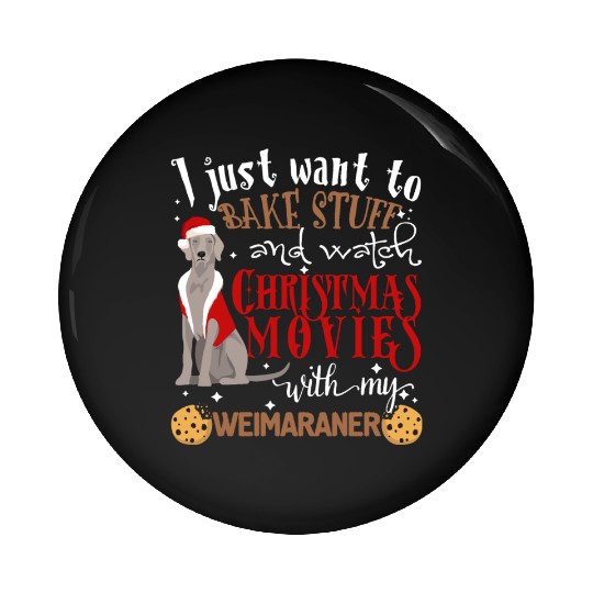 Watch Christmas Movies With My Weimaraner Dog Love Pin Buttons