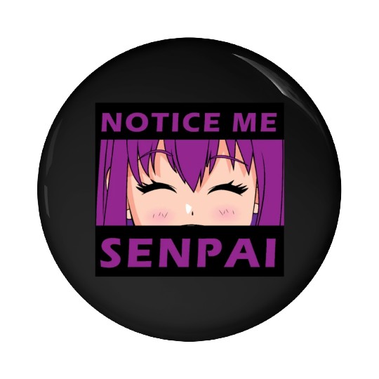 Notice Me Senpai - Japanese anime manga designs Pin Buttons