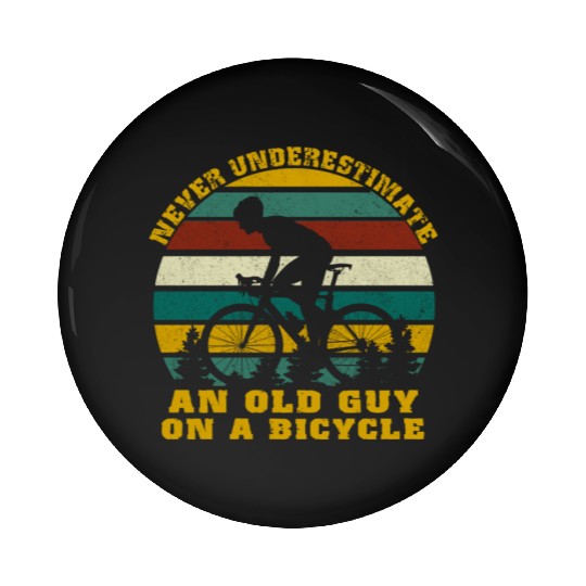 Never Underestimate An old Guy On A Bicycle Pin Buttons