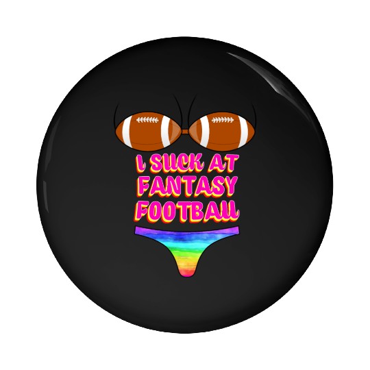 Funny Football I Suck At Fantasy Football Pin Buttons