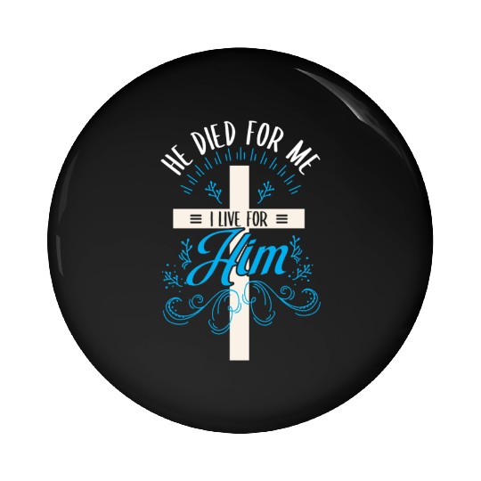 He died for me I live for him Jesus Cross Religion Pin Buttons
