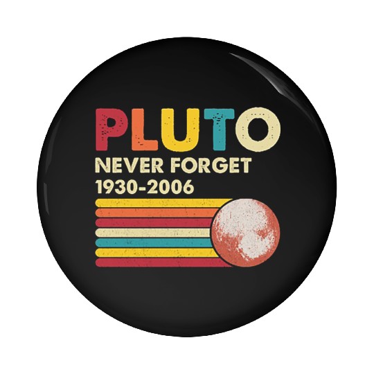 Pluto Never Forget 1930 2006 Pin Buttons