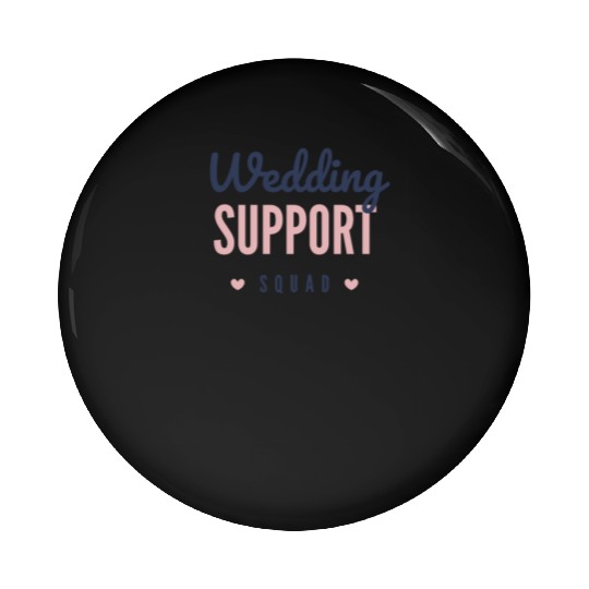 Wedding support squad Pin Buttons