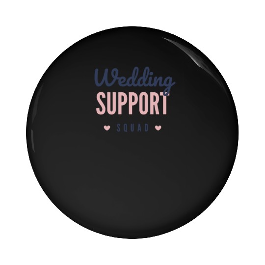 Wedding support squad Pin Buttons