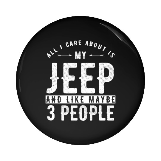 All i care about is my Jeep and maybe 3 people Pin Buttons