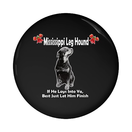 Mississippi Leg Hound Let Him Finish Christmas Pin Buttons