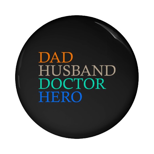 Dad Doctor Husband Hero Pin Buttons