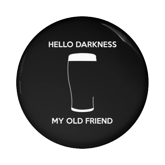 Hello Darkness My Old Friend - Draught Beer Pin Buttons