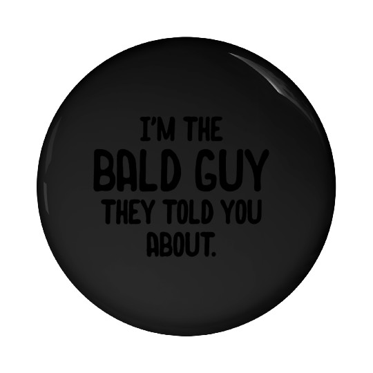 Just Another Sexy Bald Guy Pin Buttons