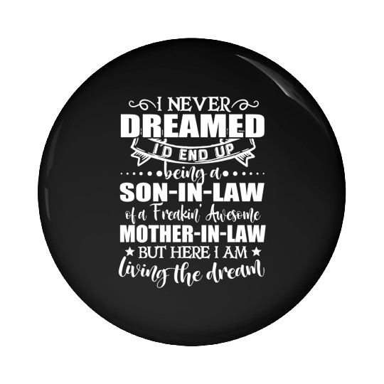 Son in law of a freakin awesome mother in law Pin Buttons