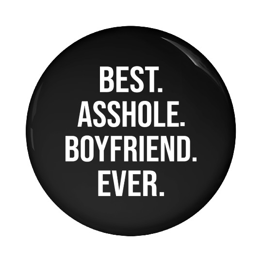 Best Asshole Boyfriend Ever Pin Buttons