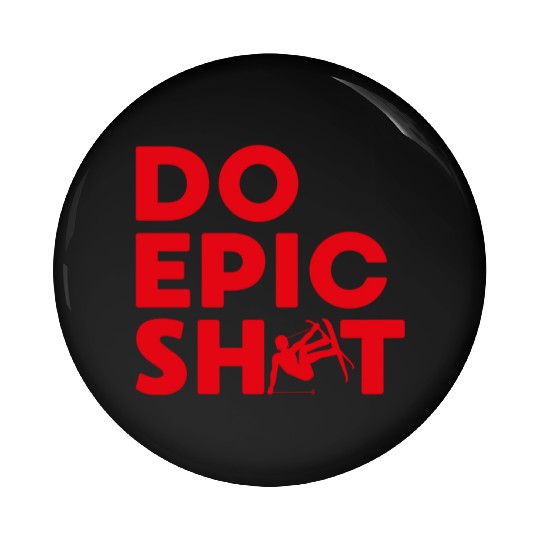 Do epic shit skiing mountains gift Pin Buttons