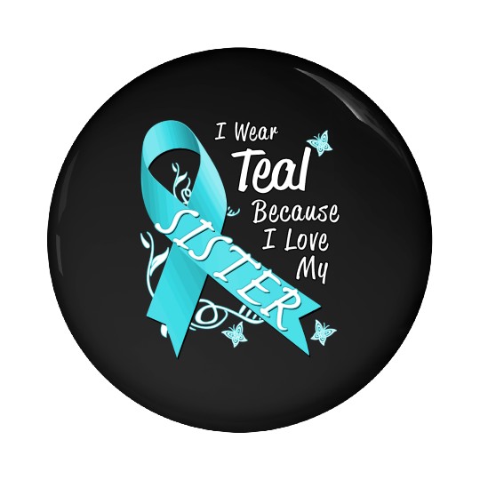 Love Sister Teal Ribbon Ovarian Cancer Awareness S Pin Buttons