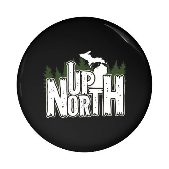Up North In Michigan Gift Pin Buttons