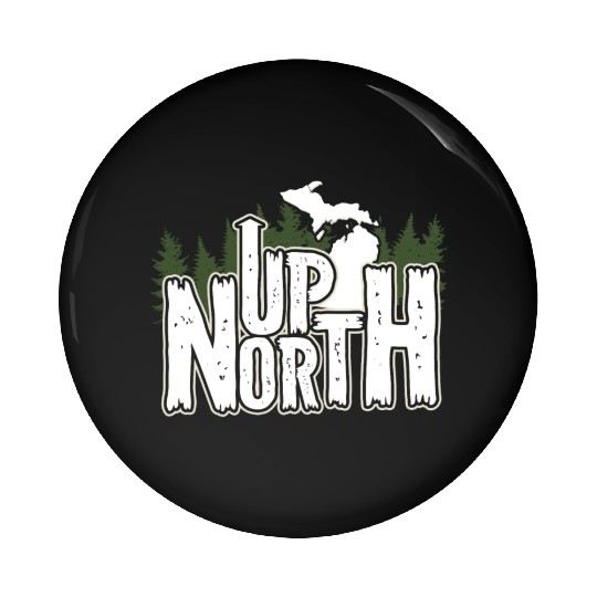 Up North In Michigan Gift Pin Buttons