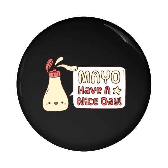 Mayo Have A Nice Day Cute Greeting Doodle Pin Buttons