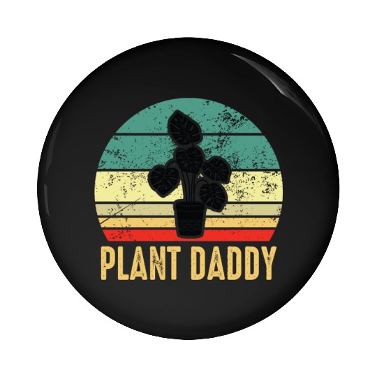 Plant Daddy Funny Gardening Houseplants Pin Buttons
