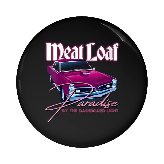 Meat Loaf Paradise By The Dashboard Light Gift Pin Buttons