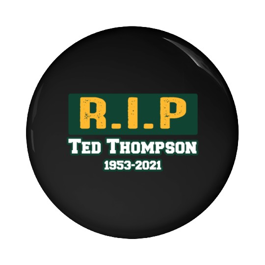 RIP Former Ted Thompson, Rest In Peace Ted Pin Buttons