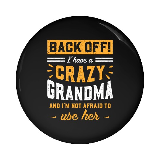 I Have A Crazy Grandma & I'm Not Afraid To Use Her Pin Buttons