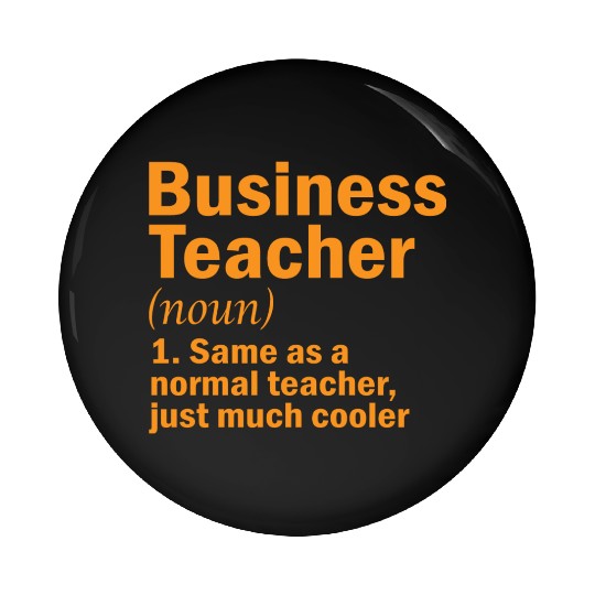 Business teacher same as a normal teacher gift Pin Buttons