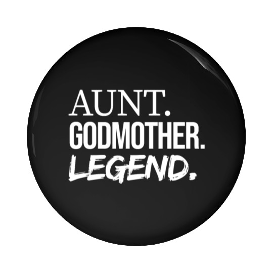Aunt Godmother Legend, Funny Favorite Aunt Pin Buttons