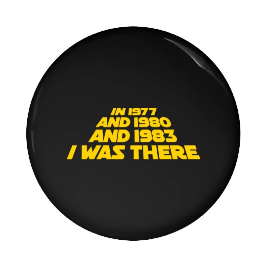 I was there 1977 1980 1983 Sci Fi movie trilogy Pin Buttons