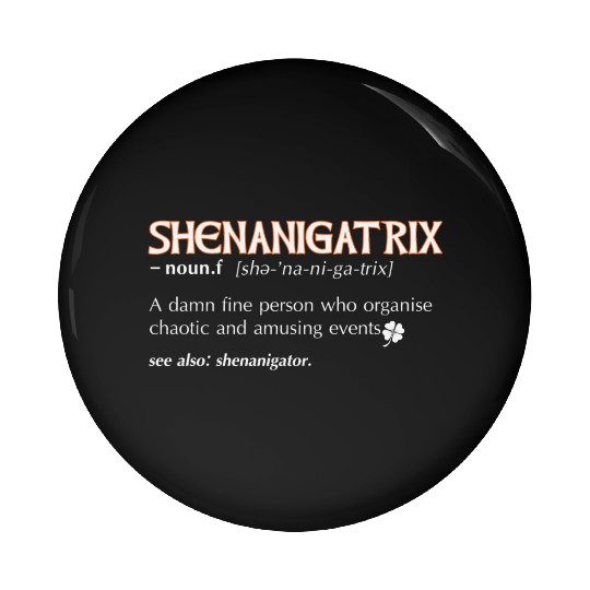 Shenanigatrix meaning dictionary definition Irish Pin Buttons