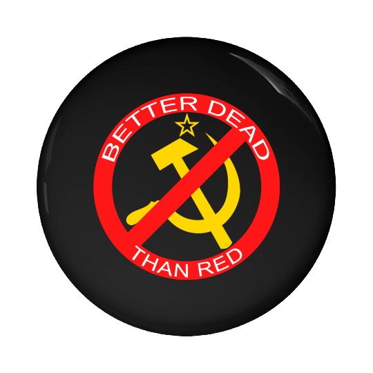Better Dead Than Red Hammer and Sickle Pin Buttons
