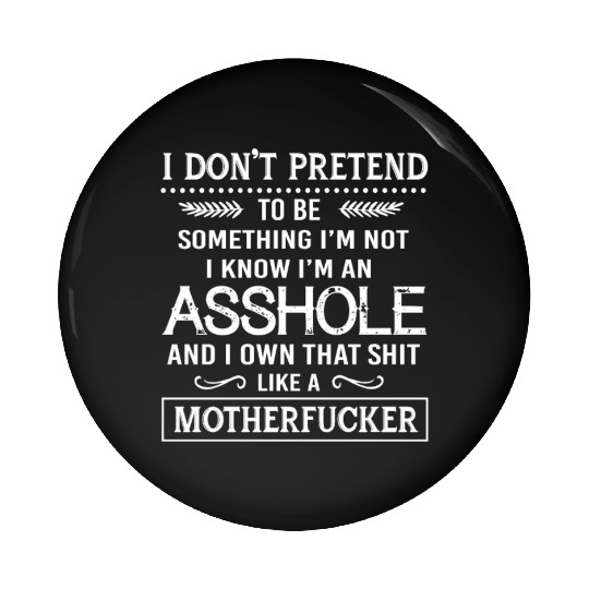 I know I'm an asshole motherfucker Pin Buttons