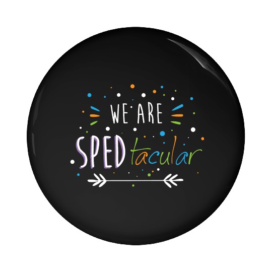 SPED Teacher We Are SPEDtacular Pin Buttons