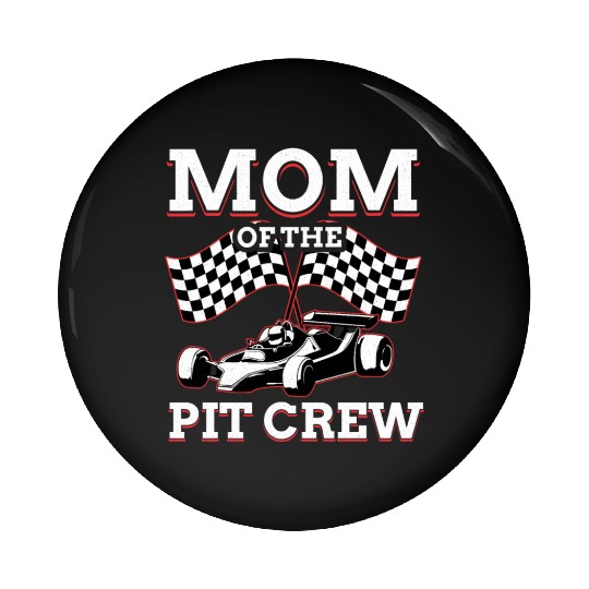Mom Of Pit Crew Race Car Racing Pin Buttons