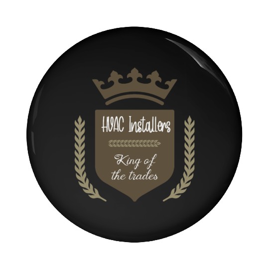 HVAC Installers king of the trades Pin Buttons