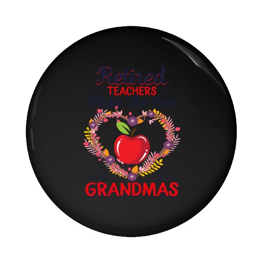 Retired Teacher Pin Buttons, Retired Teachers Makes The