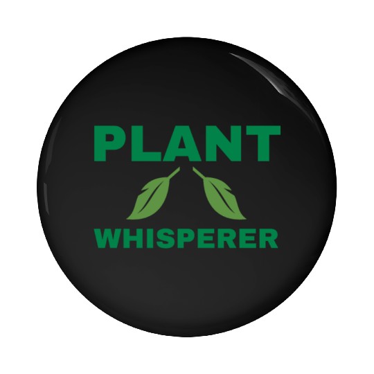 Plant Whisperer Gardener Garden Pin Buttons