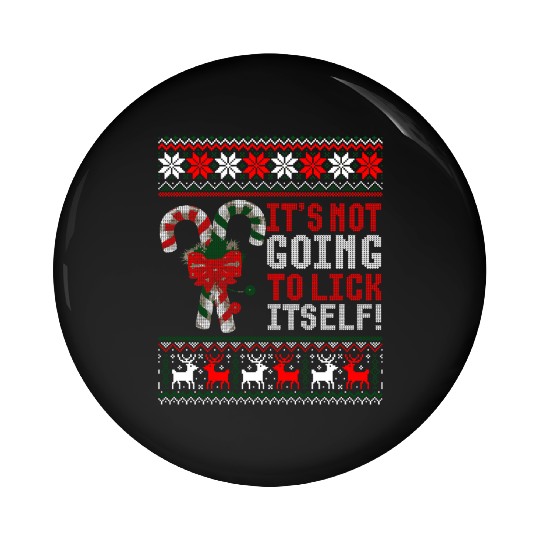 Its Not Going To Lick Itself Candy Cane Ugly Sweat Pin Buttons