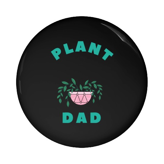 Plant Dad, Plant Daddy, Plant gift, Plant lover Pin Buttons