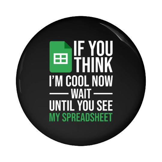 Im Cool Wait See My Spreadsheet Excel Accountant Pin Buttons